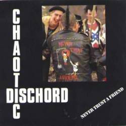 Chaotic Dischord : Never Trust A Friend